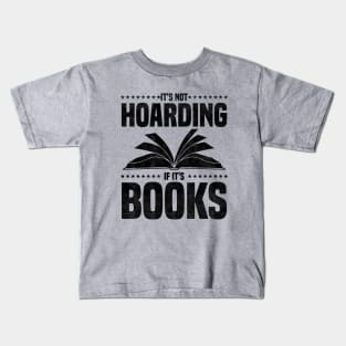 It's Not Hoarding If It's Books - bookworms and reading lovers for Library day Kids T-Shirt